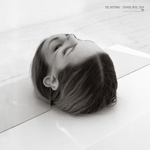 The National Trouble Will Find Me new album