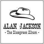 Alan Jackson The Bluegrass Album