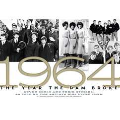 1964: The Year the Dam Broke - Seven Songs and Their Stories, as Told by the Artists Who Lived Them