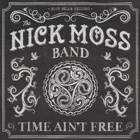 Nick Moss Band Time Ain't Free