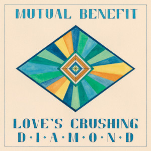 Mutual Benefit Love's Crushing Diamond