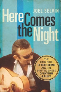 Bert Berns, Joel Selvin, Here Comes The Night