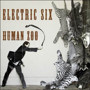 electric six, e6, human zoo
