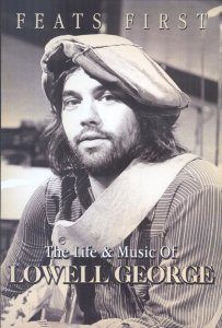 lowell george, little feat, feats first: the life and music of lowell george
